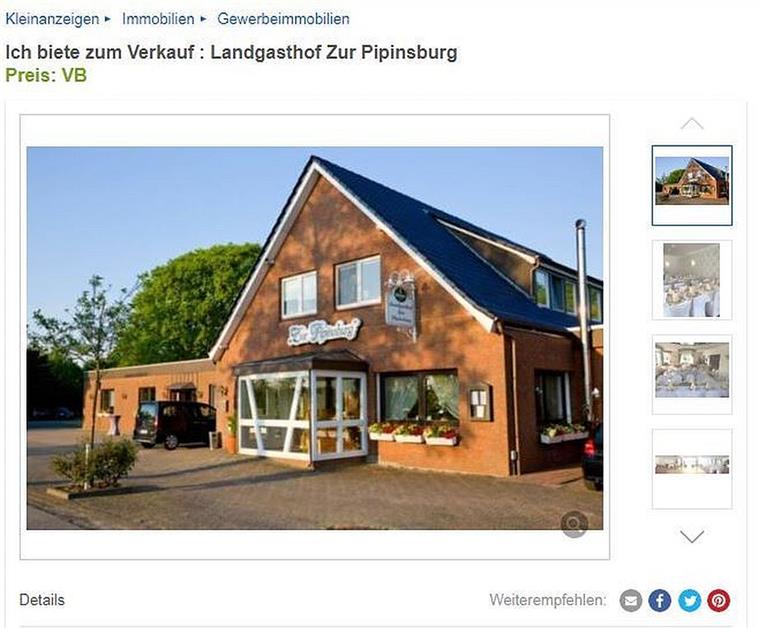 Landgasthof "Zur Pipinsburg" steht bei Ebay Kleinanzeigen zum Verkauf Der Landgasthof „Zur Pipinsburg“ ist auf dem Online-Marktplatz Ebay zu sehen. Ein Preis für die Traditions-Immobilie in Sievern wird in dieser Anzeige jedoch nicht genannt.