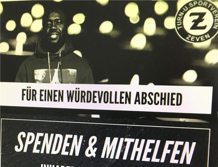 Mord in Zeven: Fußballer sammeln für Beerdigung Einen würdevollen Abschied wollen die Fußballer des TuS Zeven ihrem ermordeten Mitspieler Amadou Diabate ermöglichen. Dafür sammeln sie Spenden.