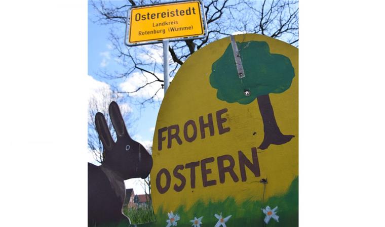 Mannshohe Ostereier: Ostereistedt in österlicher Vorfreude Wer den Ostereistedter Ortseingang passiert, der darf sich willkommen fühlen und über den jährlich wiederkehrenden Gruß freuen: „Frohe Ostern“.